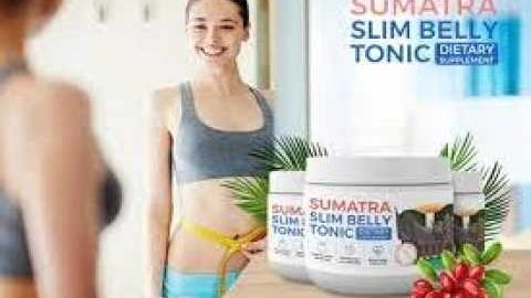 Sumatra Slim Belly Tonic Customer Reviews: How Much Weight Can You Lose?